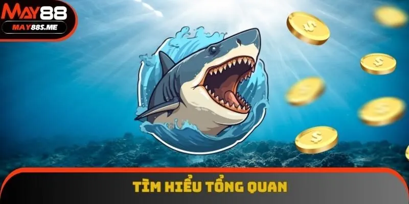 Tìm hiểu tổng quan về game bắn cá