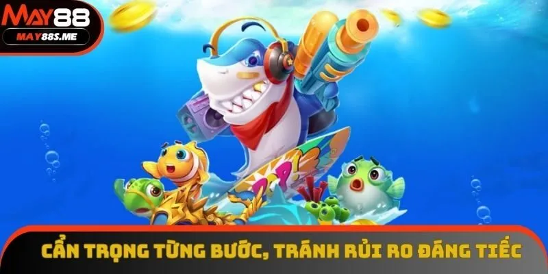 Cẩn trọng từng bước, tránh rủi ro đáng tiếc