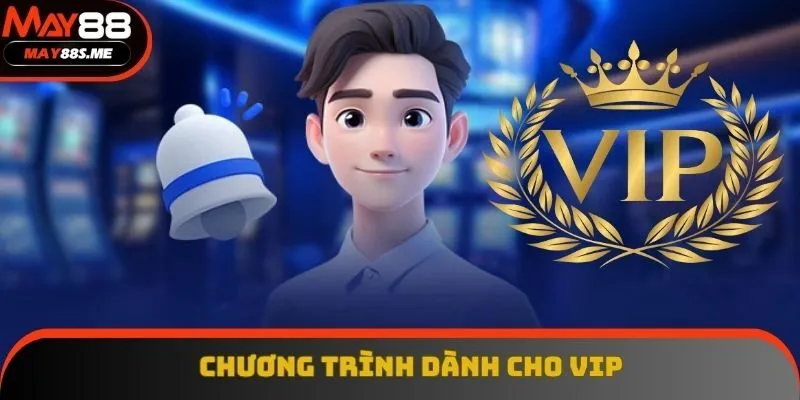 Chương trình thưởng VIP May88 độc quyền