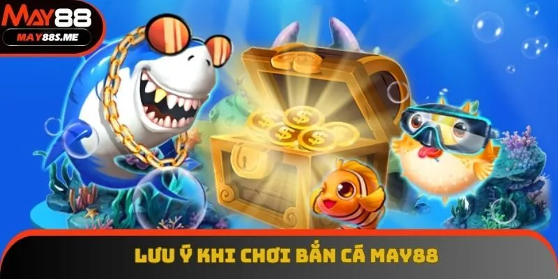 Lưu ý người chơi nên biết khi tham gia May88